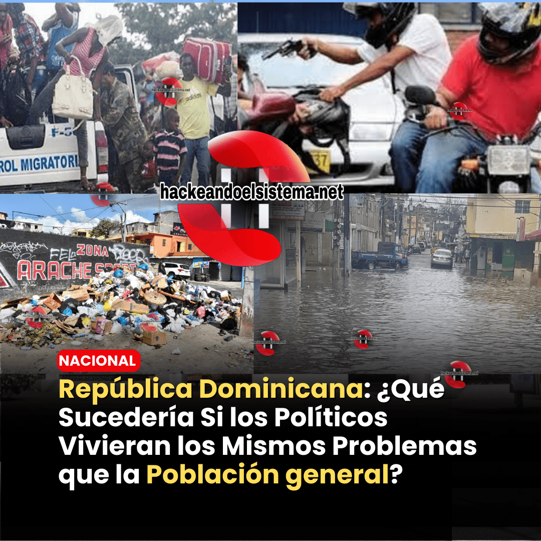 República Dominicana: ¿Qué Sucedería Si los Políticos Vivieran los Mismos Problemas que la Población general?