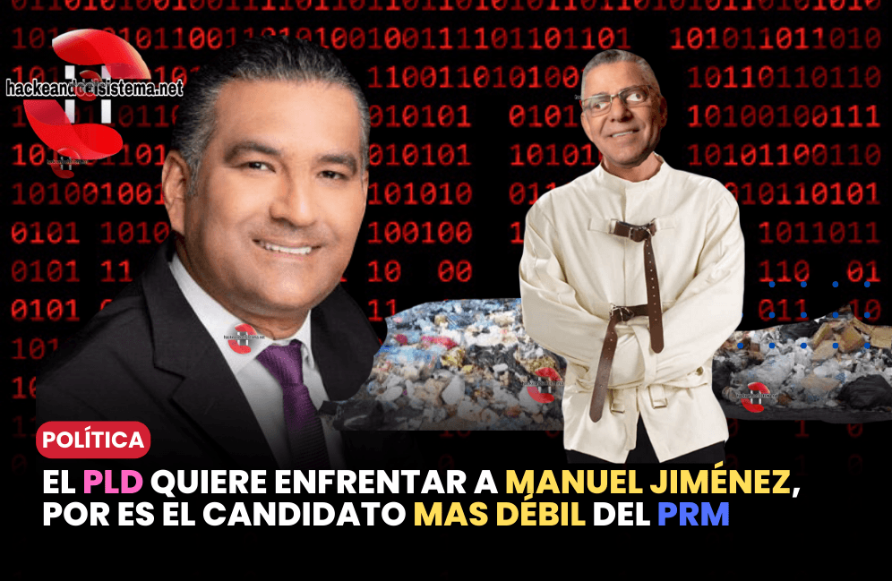 El PLD quiere enfrentar a Manuel Jiménez, por es el candidato mas débil del PRM