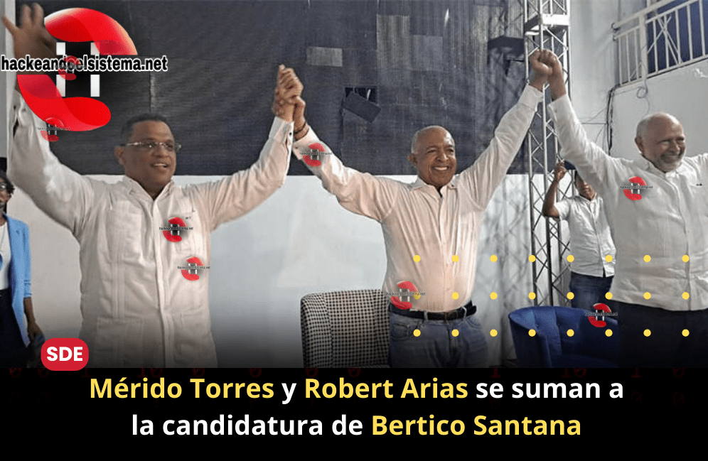 Mérido Torres y Robert Arias se suman a la candidatura de Bertico Santana