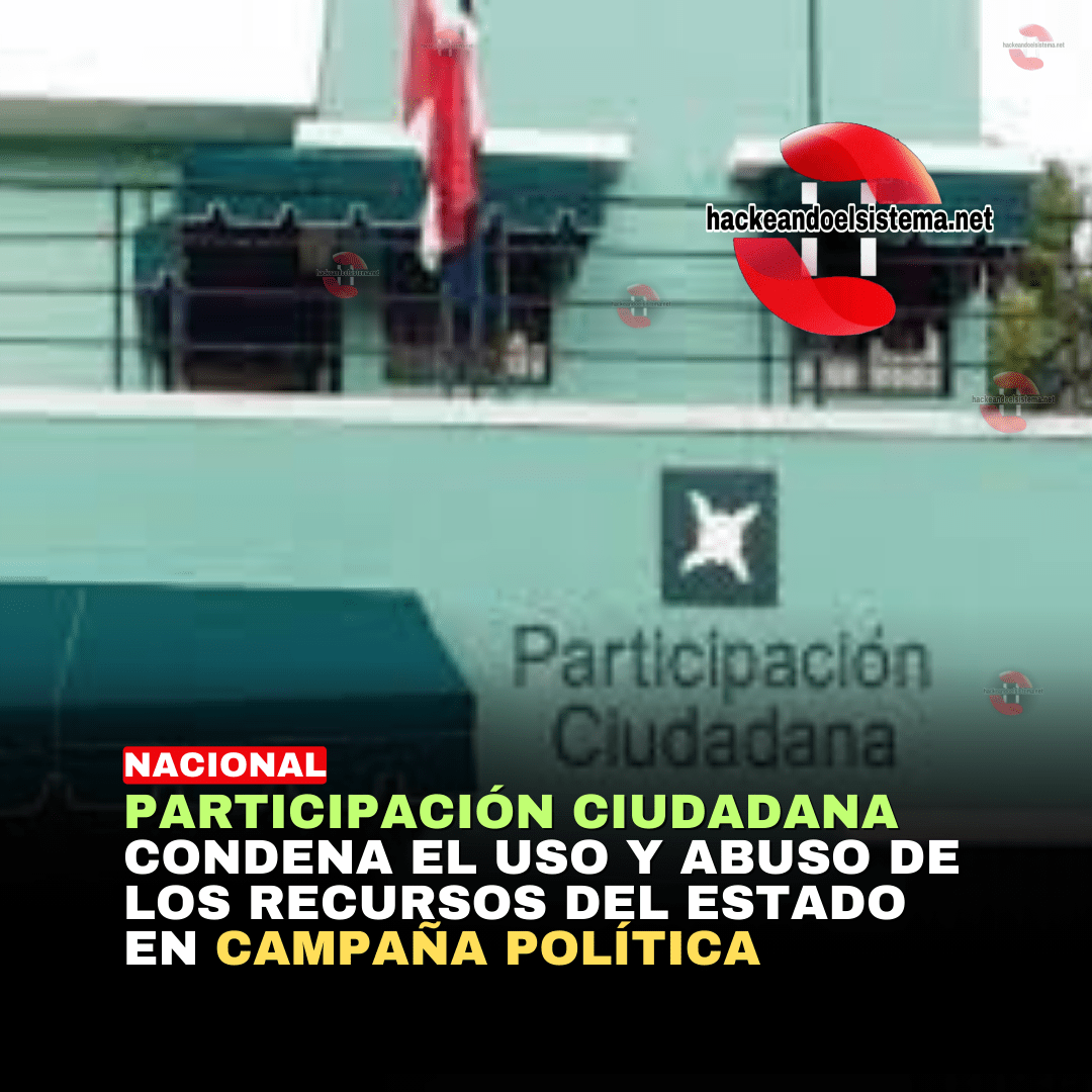 Participación Ciudadana condena el uso y abuso de los recursos del estado en campaña política