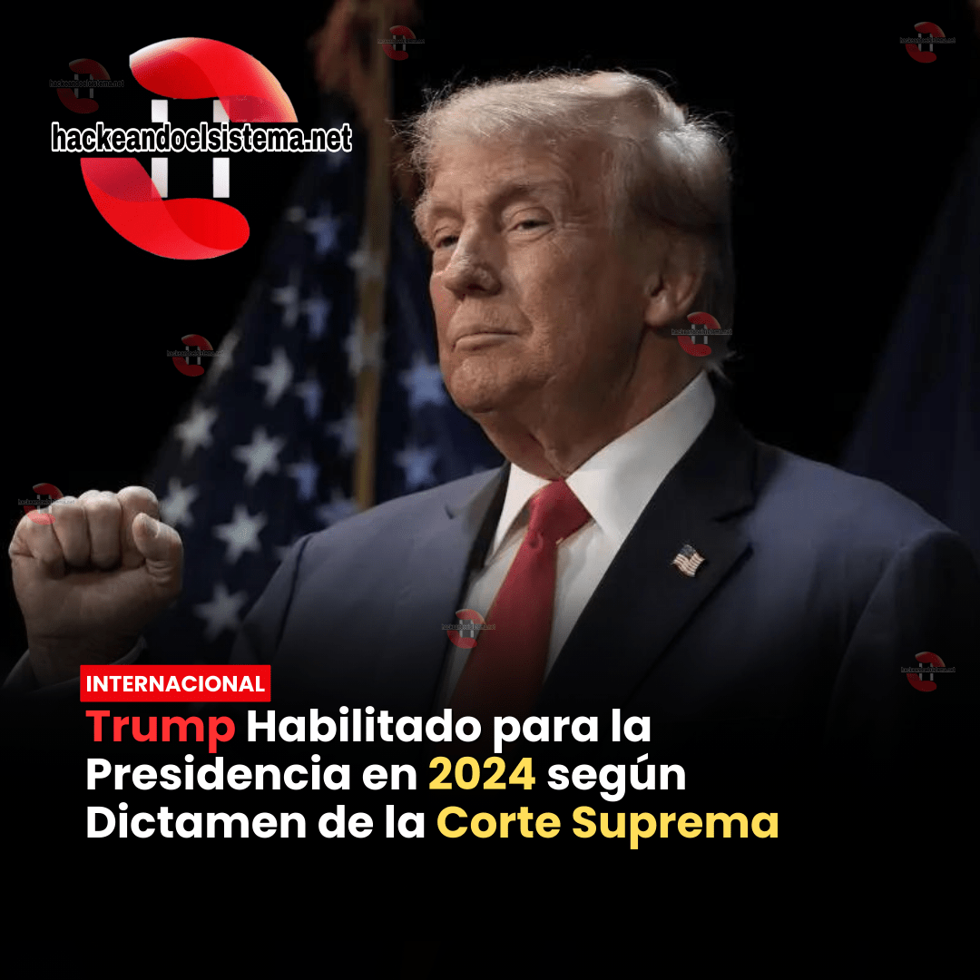 Trump Habilitado para la Presidencia en 2024 según Dictamen de la Corte Suprema