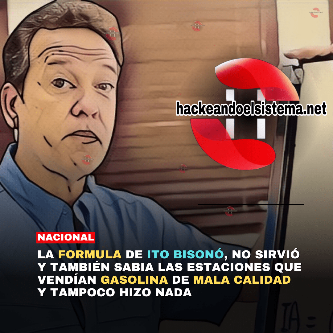 La formula de Ito Bisonó, no sirvió y también Sabia las Estaciones que vendían Gasolina de Mala Calidad y tampoco hizo nada