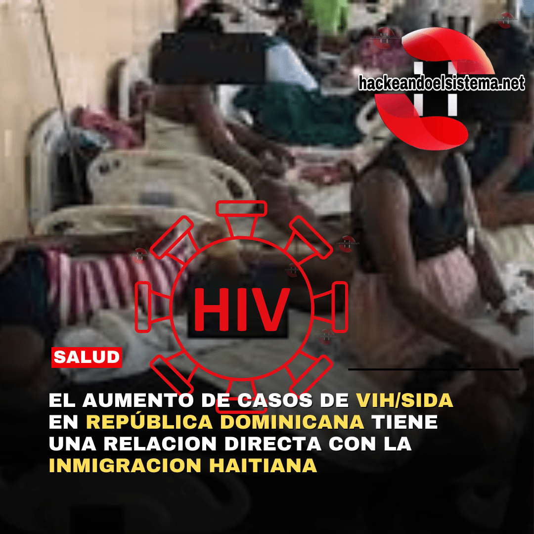 El aumento de casos de VIH/sida En República Dominicana tiene una relacion directa con la inmigracion haitiana