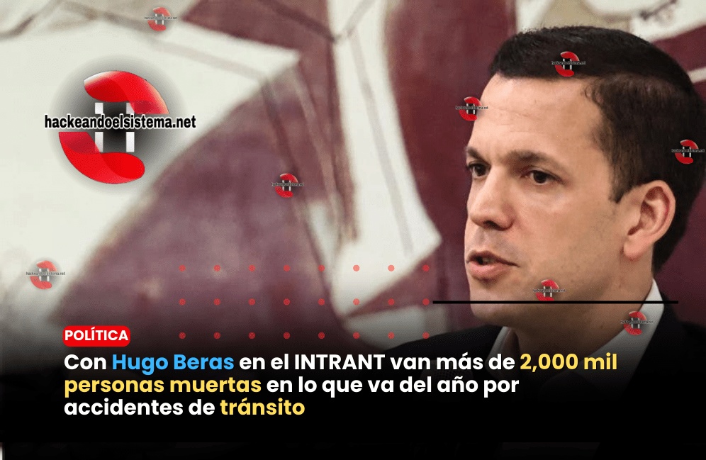 Con Hugo Beras en el INTRANT van más de 2,000 mil personas muertas en lo que va del año por accidentes de tránsito