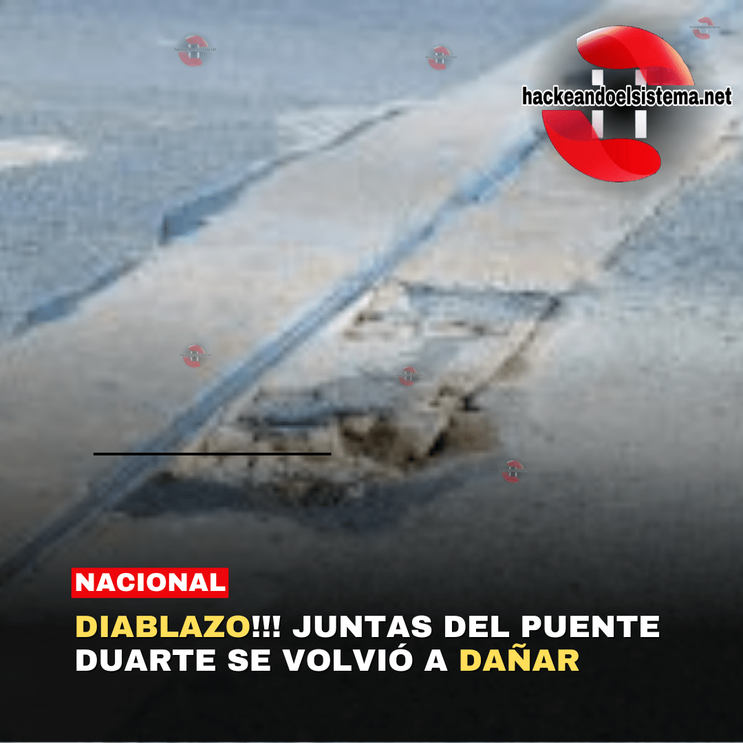 Diablazo!!! Juntas del puente Duarte se volvió a Dañar
