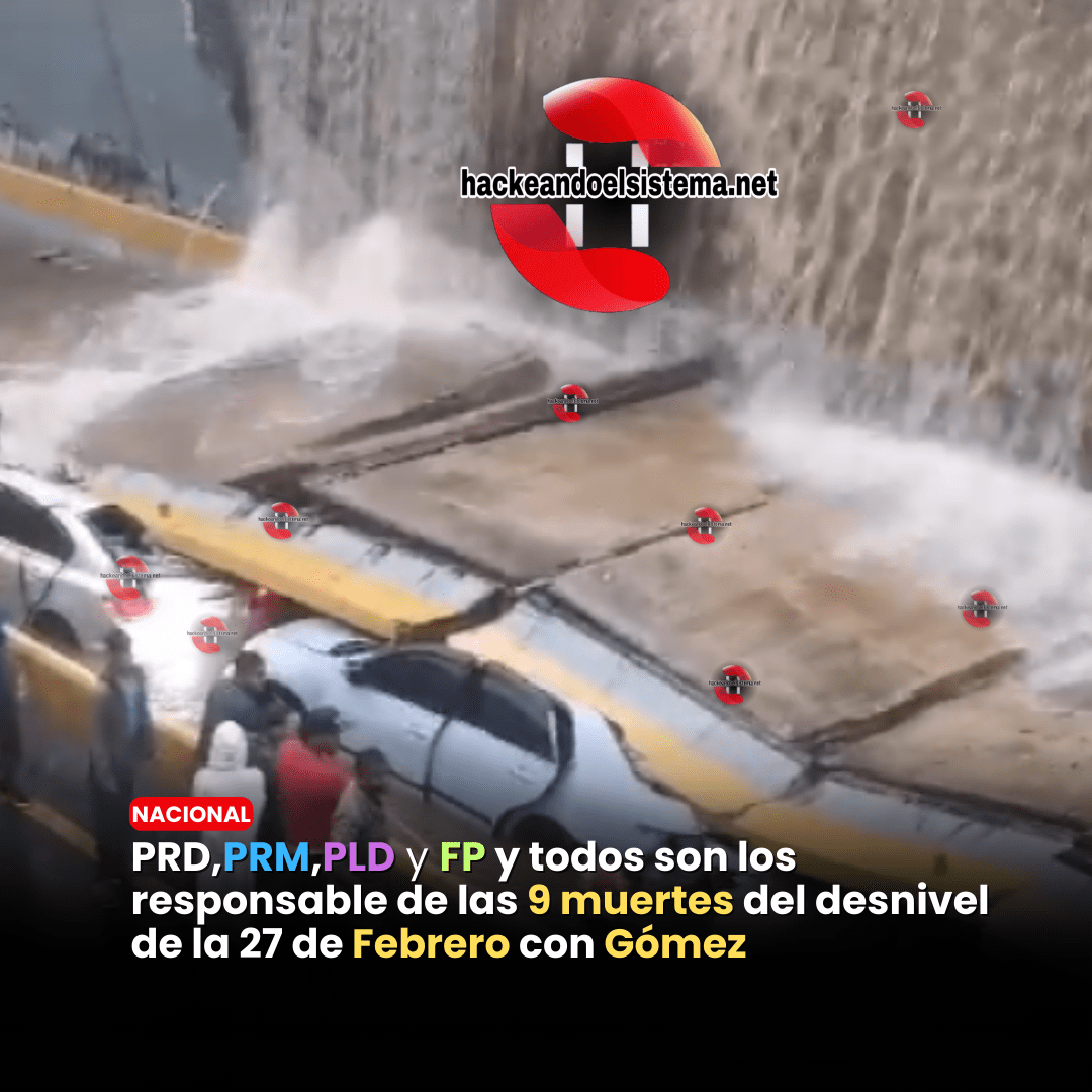 PRD,PRM,PLD y FP y todos son los responsable de las 9 muertes del desnivel de la 27 de Febrero con Gómez