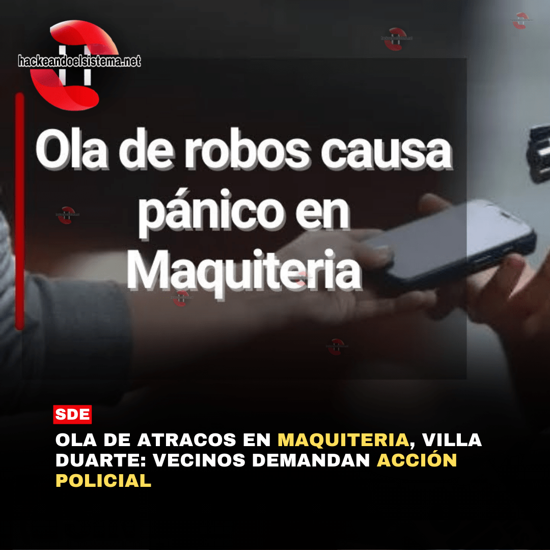 Ola de atracos en Maquiteria, Villa Duarte: Vecinos Demandan Acción Policial