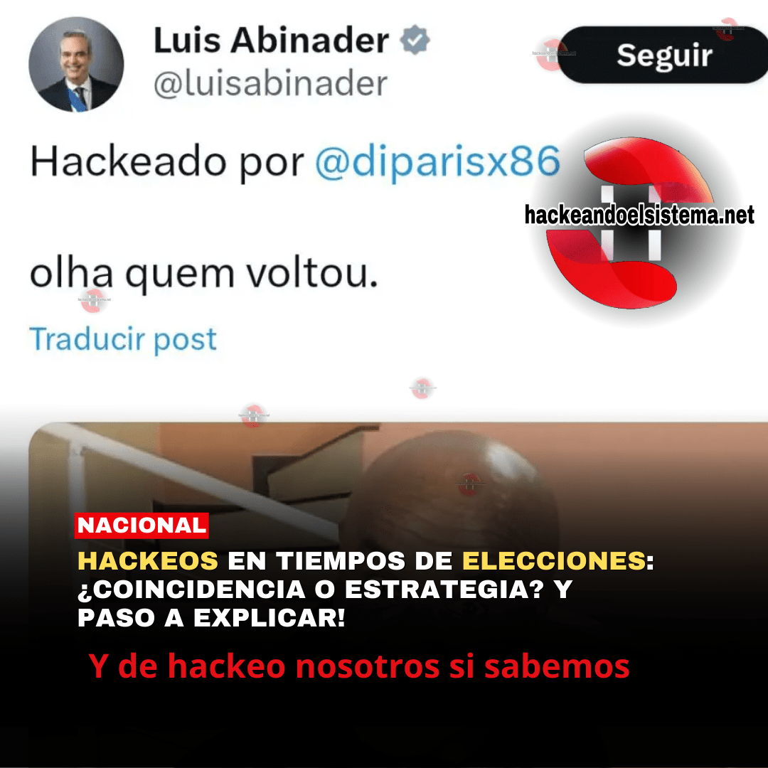 Hackeos en tiempos de elecciones: ¿Coincidencia o Estrategia? y paso a explicar!