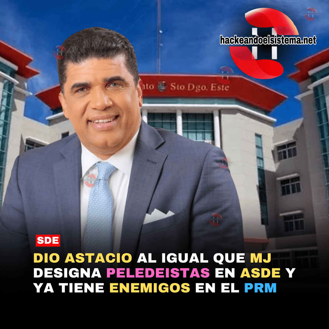 Dio Astacio al igual que MJ designa peledeistas en ASDE y ya tiene enemigos en el PRM