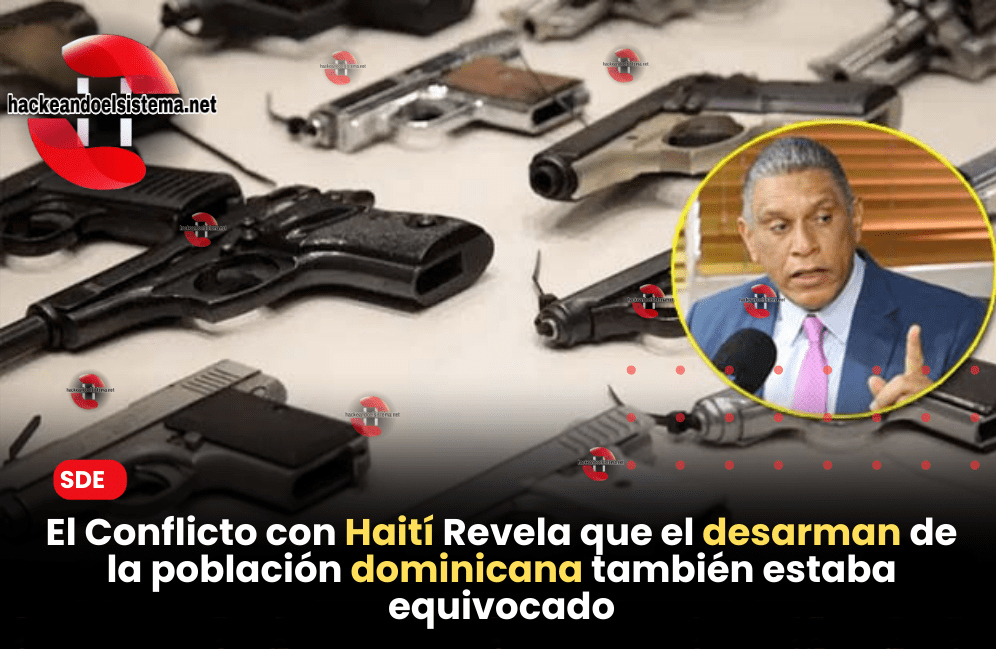 El Conflicto con Haití Revela que el desarman de la población dominicana también estaba equivocado