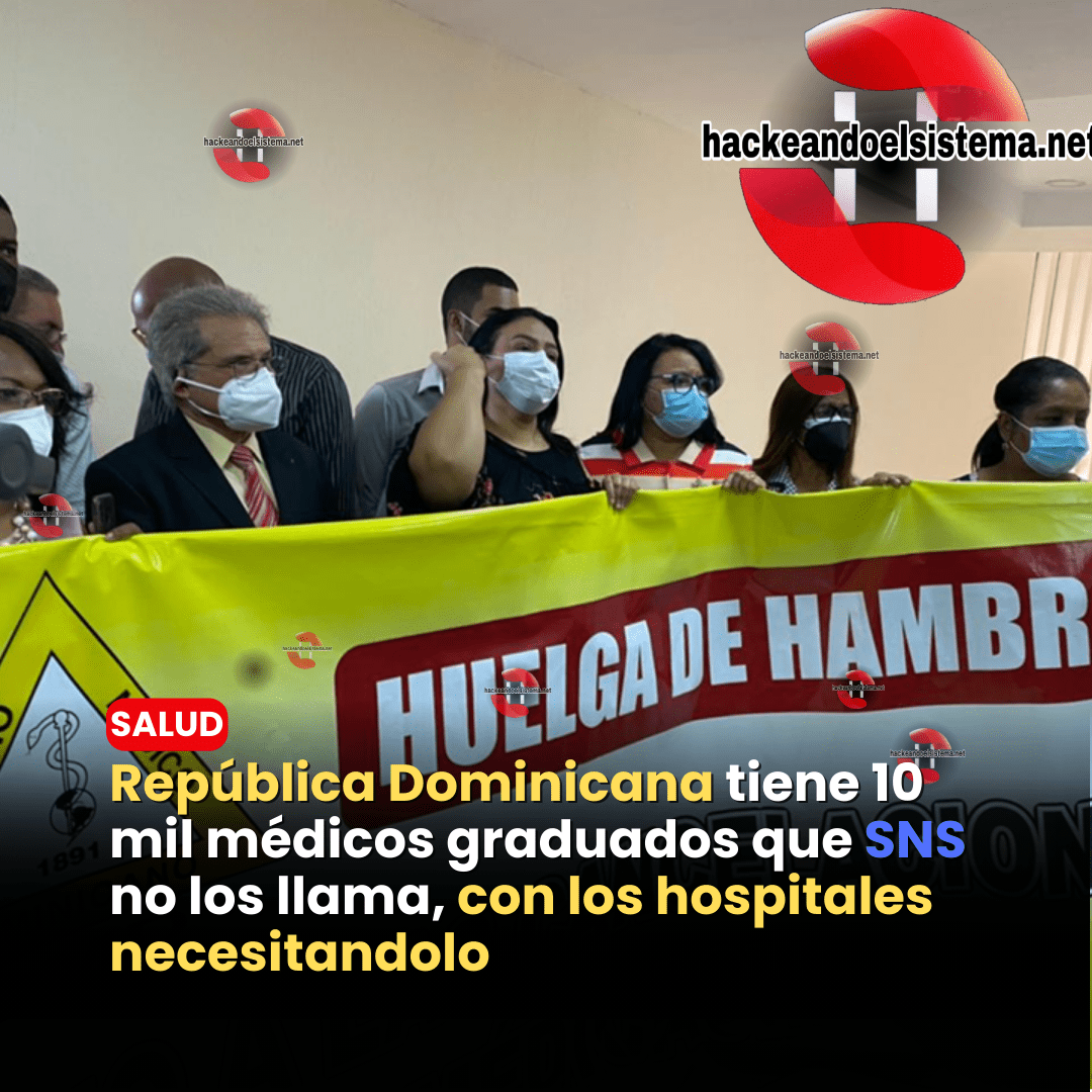 República Dominicana tiene 10 mil médicos graduados que SNS no los llama, con los hospitales necesitandolo
