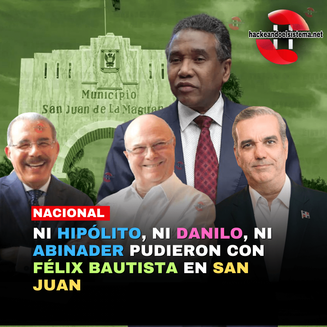 Ni Hipólito, ni Danilo, ni Abinader pudieron con Félix Bautista en San Juan