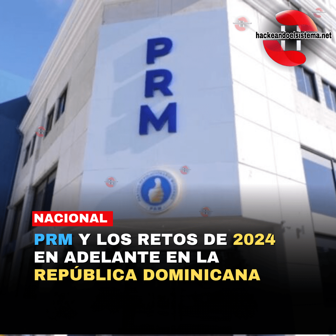 PRM y los Retos de 2024 en adelante en la República Dominicana