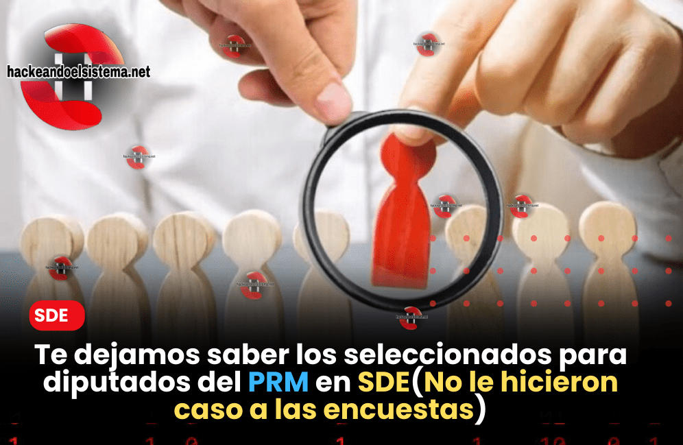 Te dejamos saber los seleccionados para diputados del PRM en SDE(No le hicieron caso a las encuestas)