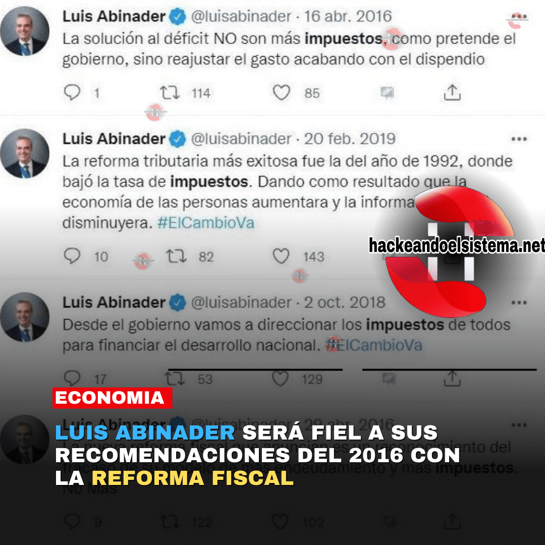 Luis Abinader será fiel a sus recomendaciones del 2016 con la Reforma Fiscal
