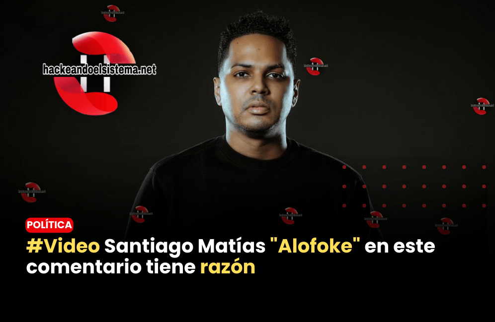 #Video Santiago Matías "Alofoke" en este comentario tiene razón