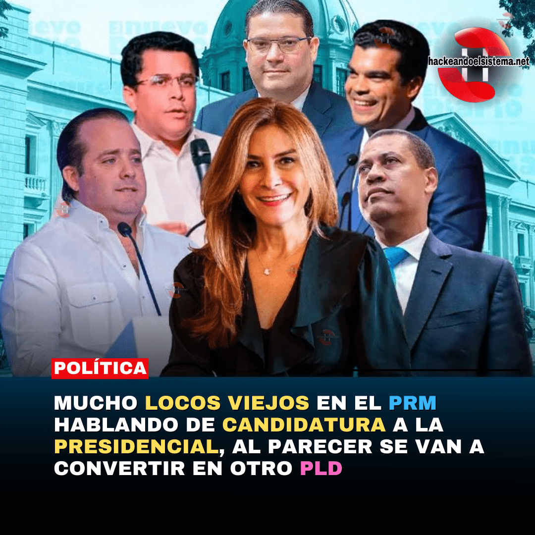 Mucho locos viejos en el PRM hablando de candidatura a la presidencial, al parecer se van a convertir en otro PLD