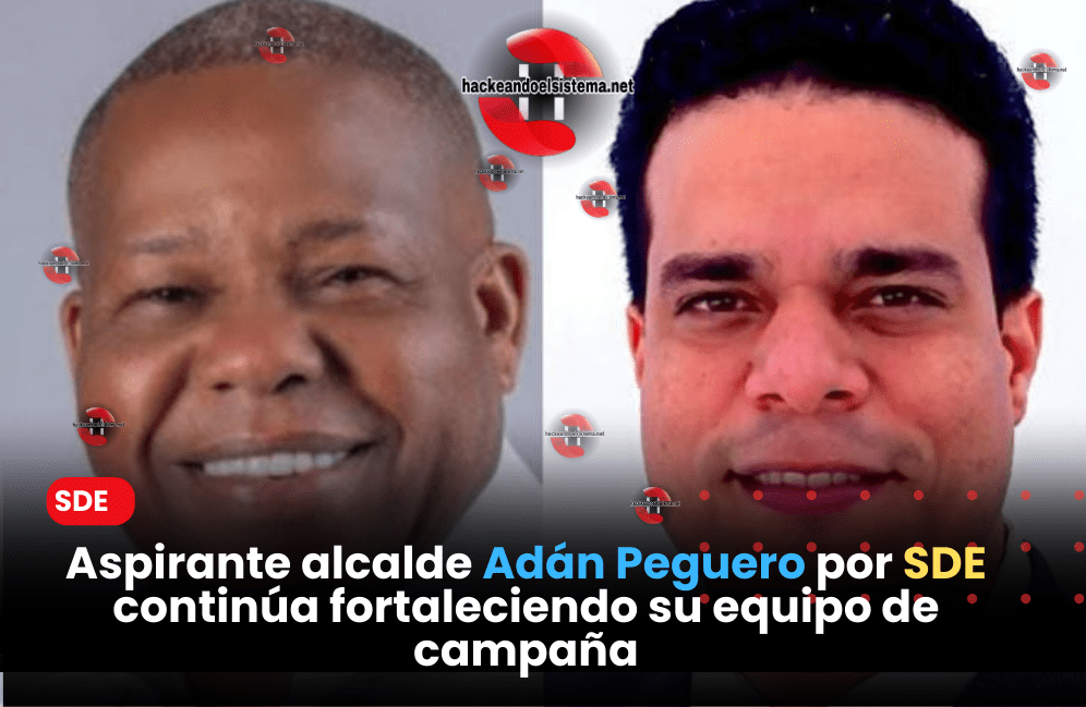 Aspirante alcalde Adán Peguero por SDE continúa fortaleciendo su equipo de campaña