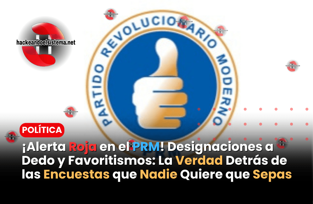 ¡Alerta Roja en el PRM! Designaciones a Dedo y Favoritismos: La Verdad Detrás de las Encuestas que Nadie Quiere que Sepas