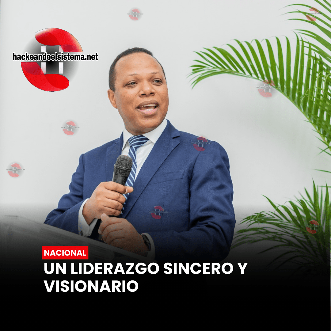 UN LIDERAZGO SINCERO Y VISIONARIO