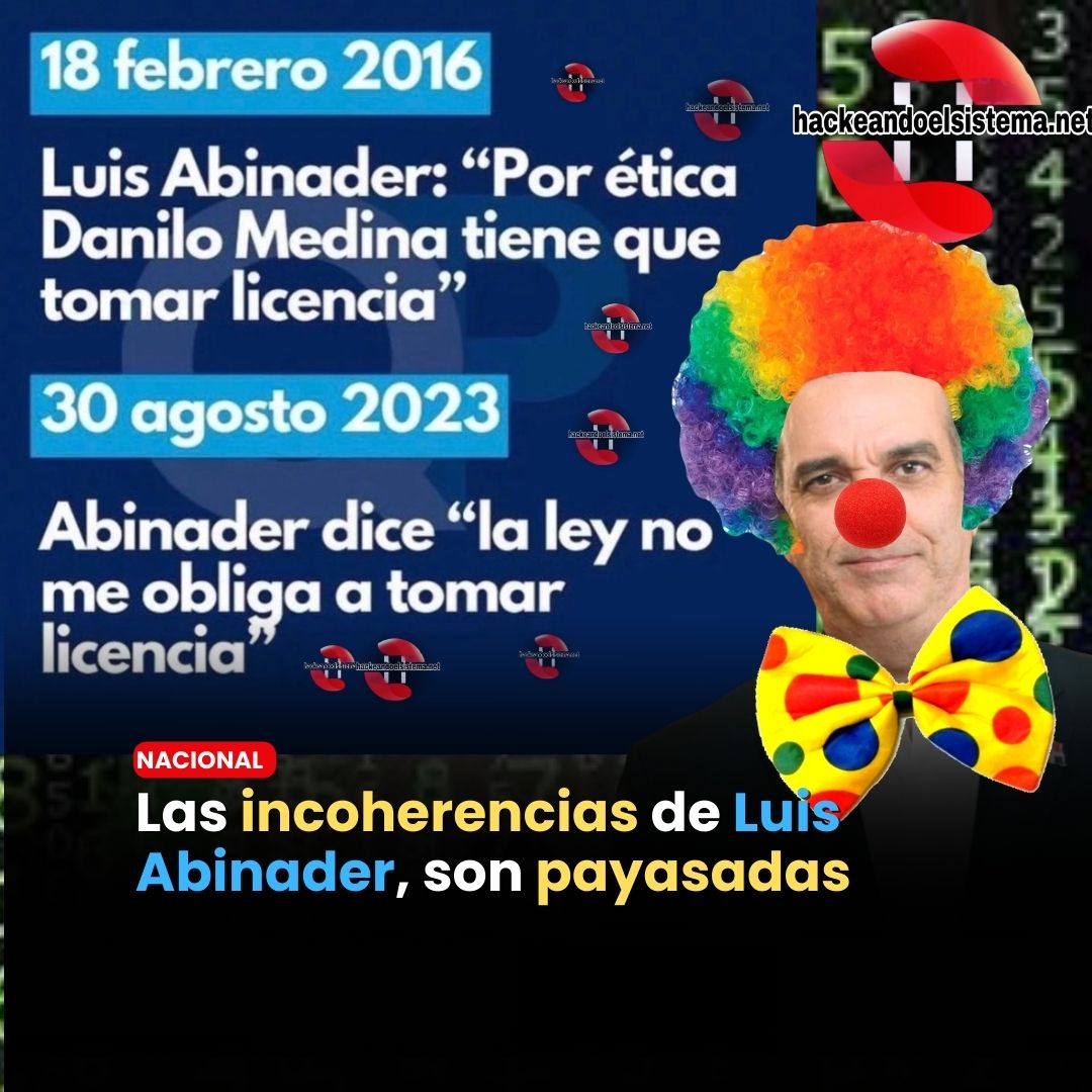 Las incoherencias de Luis Abinader, son payasadas