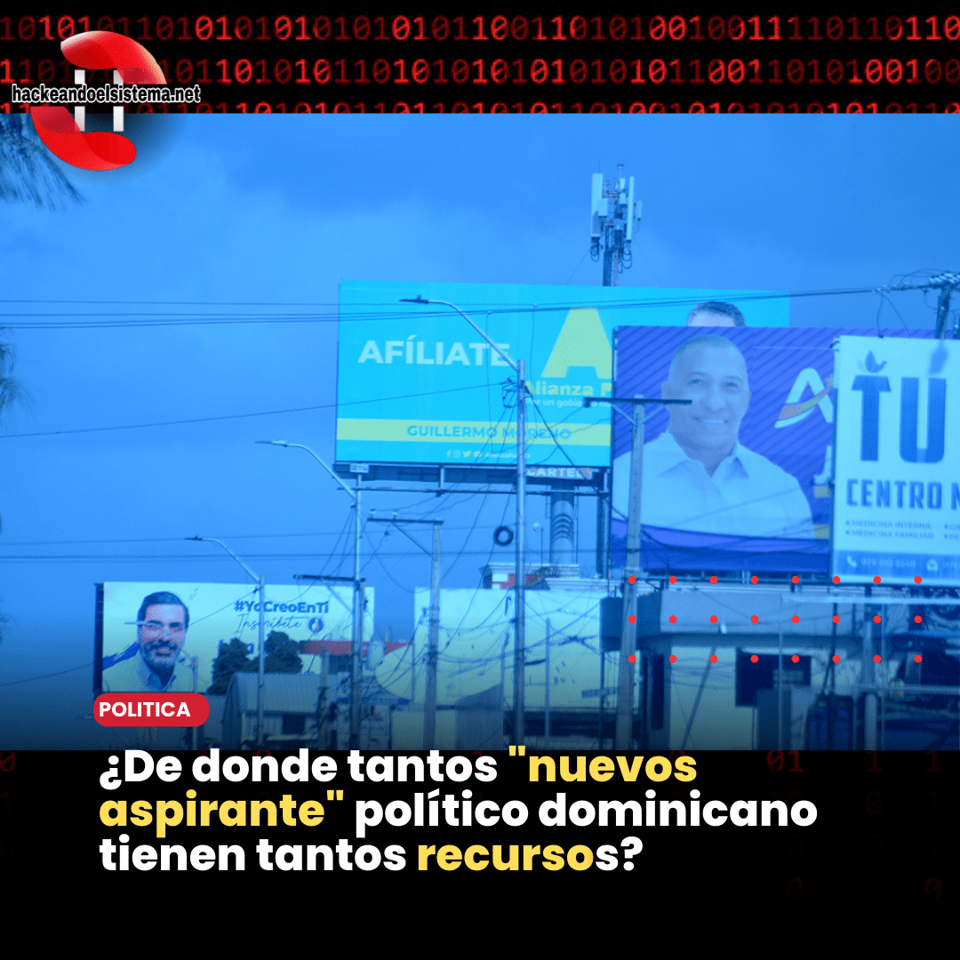 ¿De donde tantos "nuevos aspirante" político dominicano tienen tantos recursos?