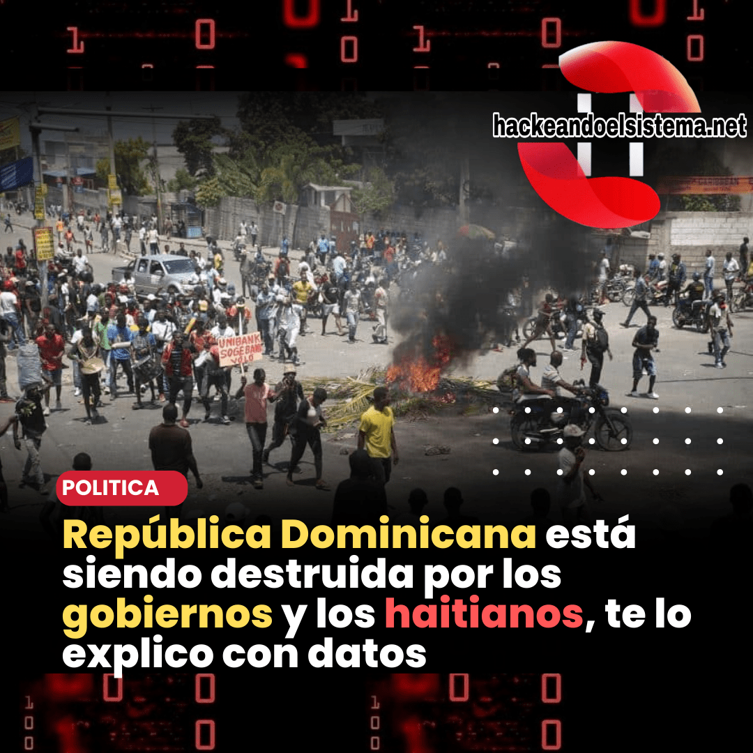 República Dominicana está siendo destruida por los gobiernos y los haitianos, te lo explico con datos