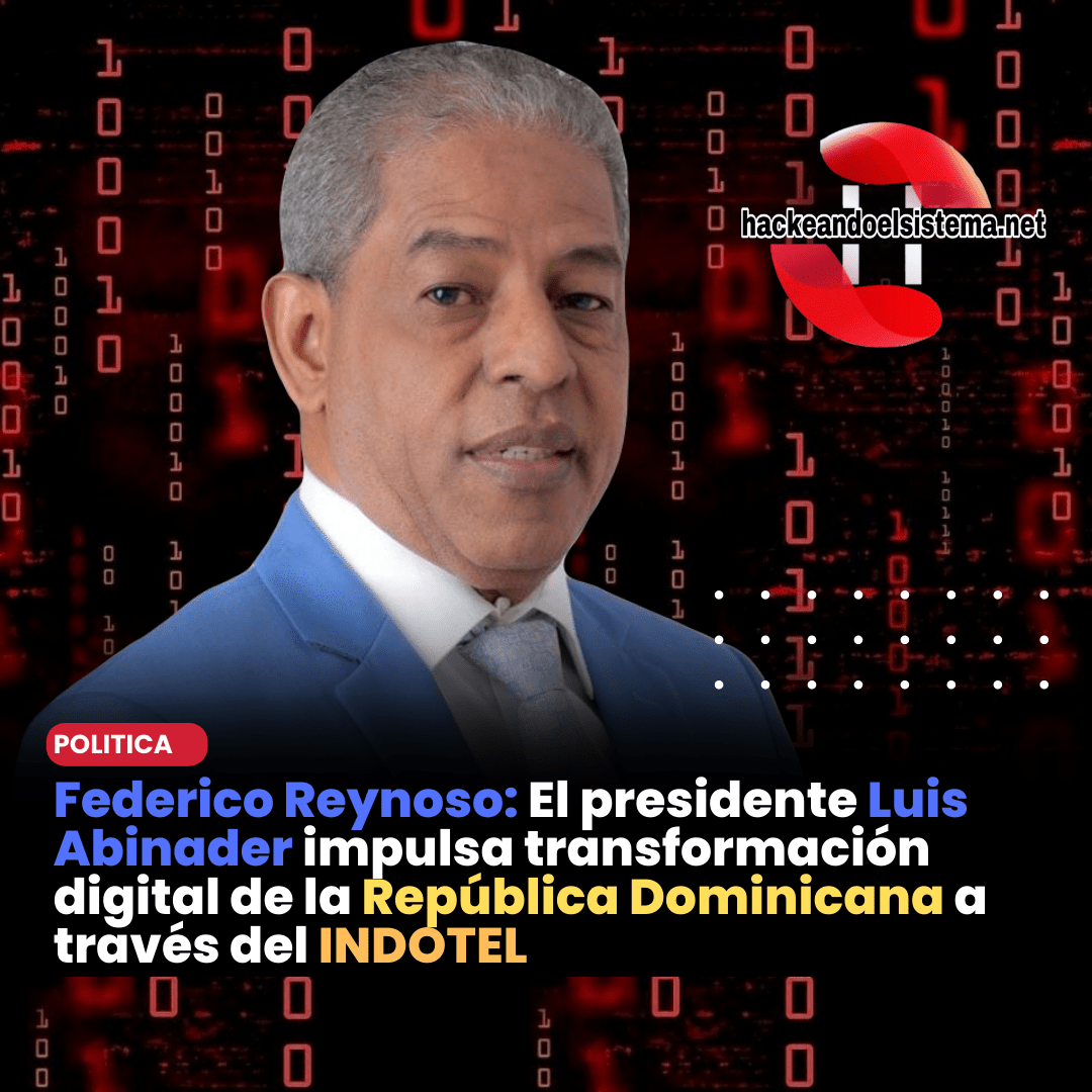 Federico Reynoso: El presidente Luis Abinader impulsa transformación digital de la República Dominicana a través del INDOTEL