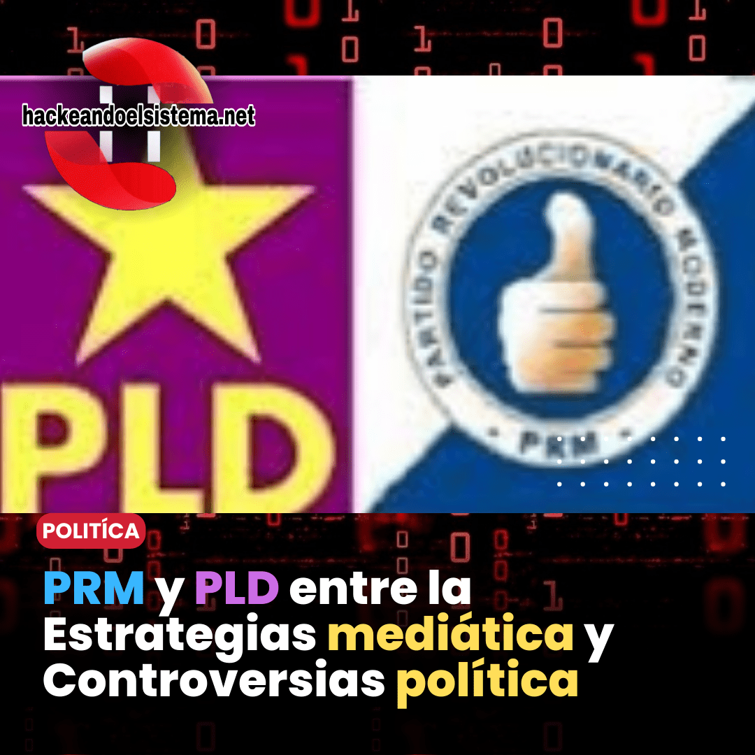 PRM y PLD entre la Estrategias mediática y Controversias política