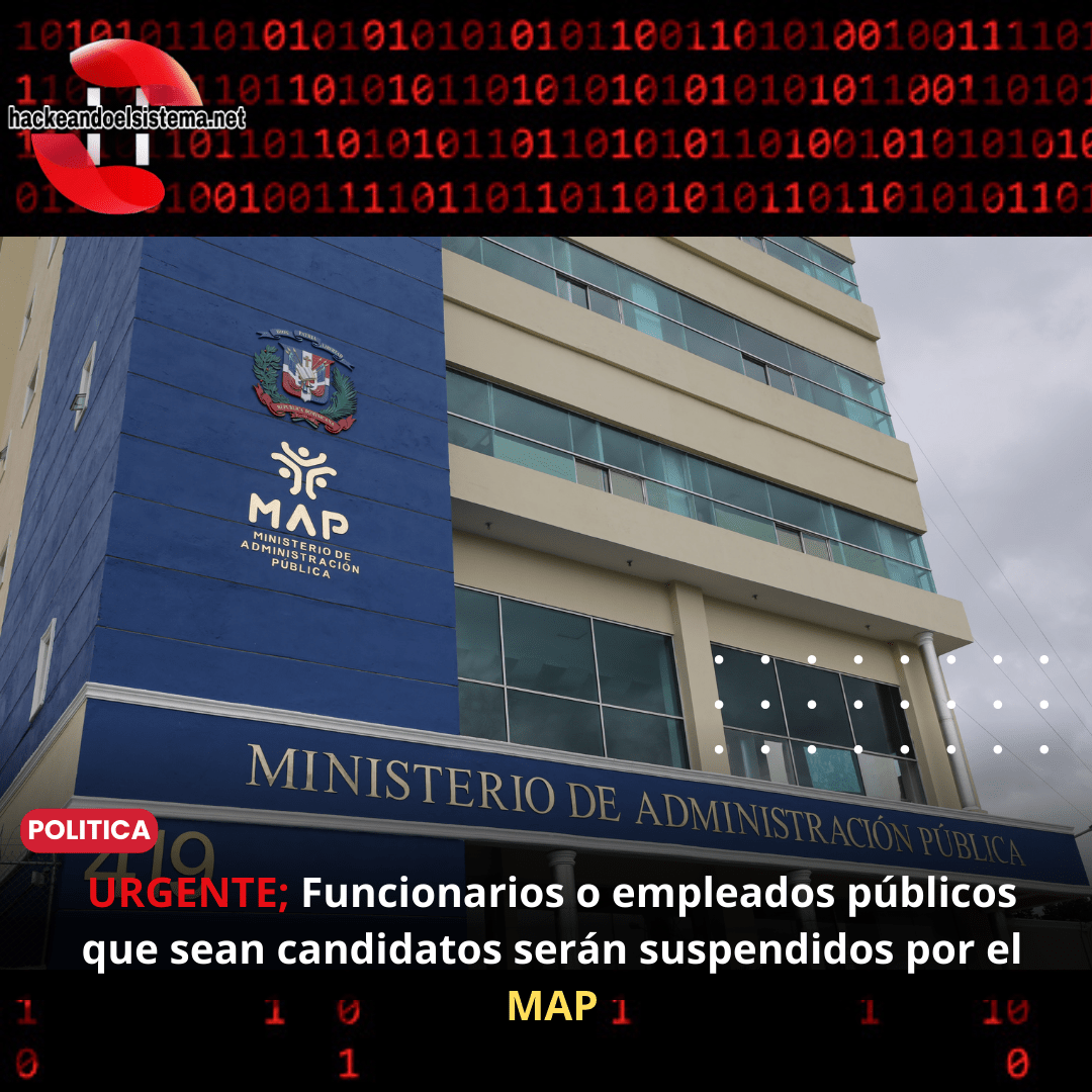 URGENTE; Funcionarios o empleados públicos que sean candidatos serán suspendidos por el MAP
