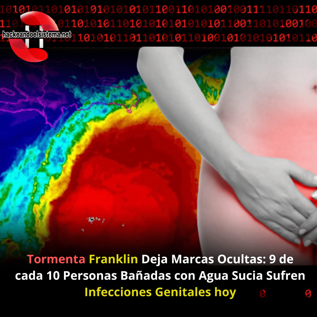 Tormenta Franklin Deja Marcas Ocultas: 9 de cada 10 Personas Bañadas con Agua Sucia Sufren Infecciones Genitales hoy