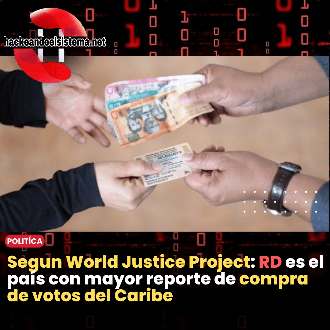 Según World Justice Project: RD es el país con mayor reporte de compra de votos del Caribe