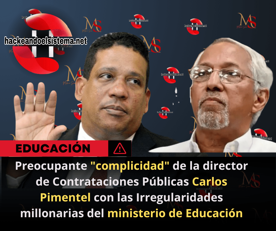 Preocupante "complicidad" de la director de Contrataciones Públicas Carlos Pimentel con las Irregularidades millonarias del ministerio de Educación