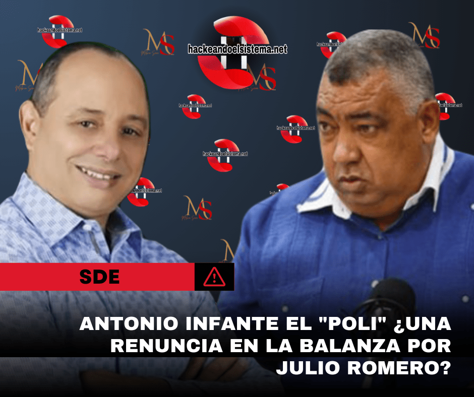 Antonio Infante el "Poli" ¿Una Renuncia en la Balanza por Julio Romero?
