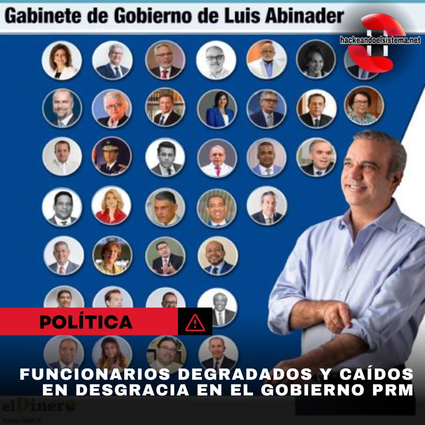 Funcionarios degradados y caídos en desgracia en el Gobierno PRM