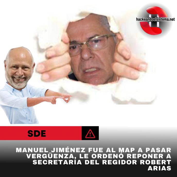 Manuel Jiménez fue al MAP a pasar vergüenza, le ordenó reponer a secretaria del regidor Robert Arias