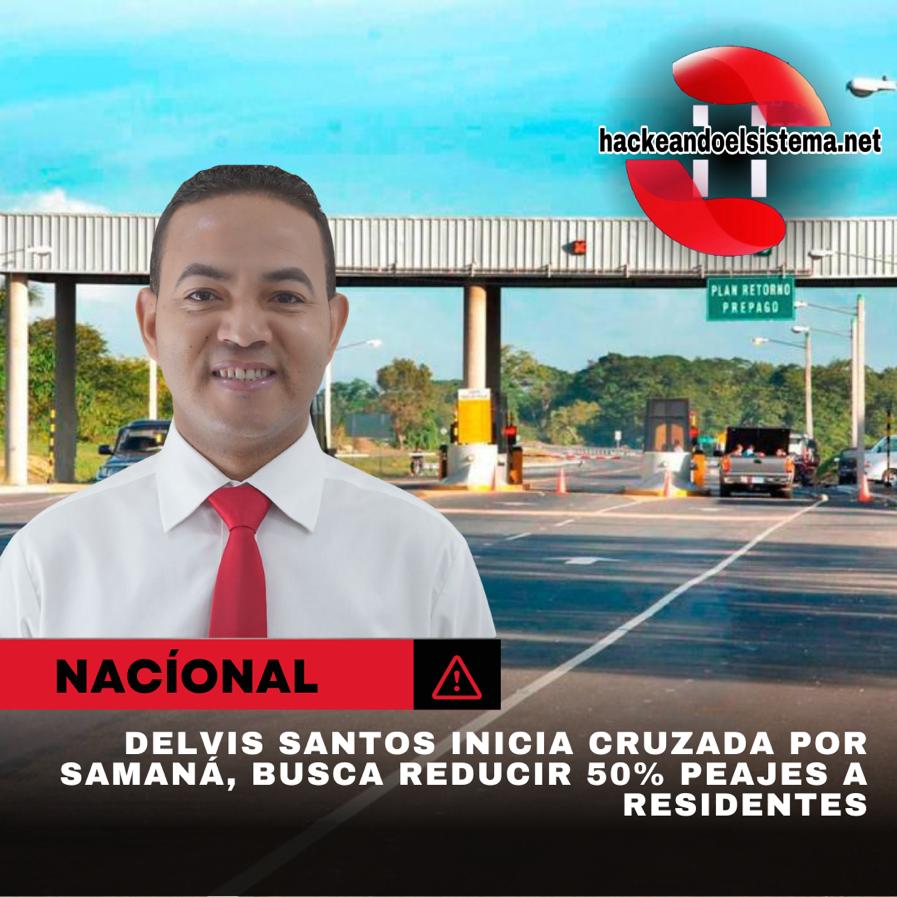 Delvis Santos inicia cruzada por Samaná, busca reducir 50% peajes a residentes