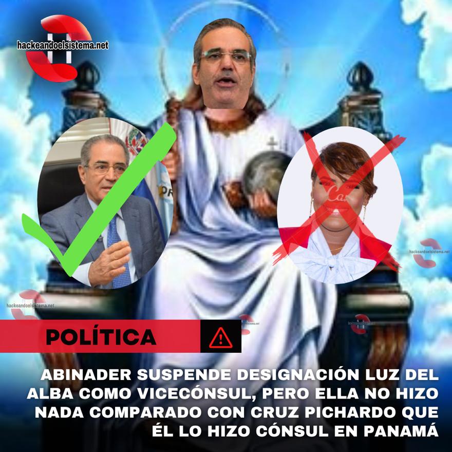 Abinader suspende designación Luz del Alba como vicecónsul, pero ella no hizo nada comparado con Cruz Pichardo que él lo hizo cónsul en Panamá.