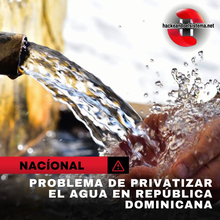 Problema de privatizar el agua en República Dominicana
