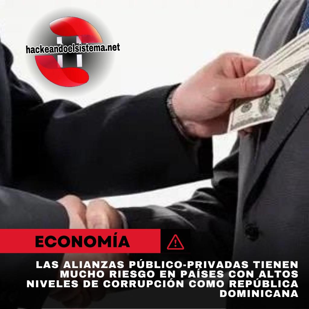 Las alianzas público-privadas tienen mucho riesgo en países con altos niveles de corrupción como República Dominicana