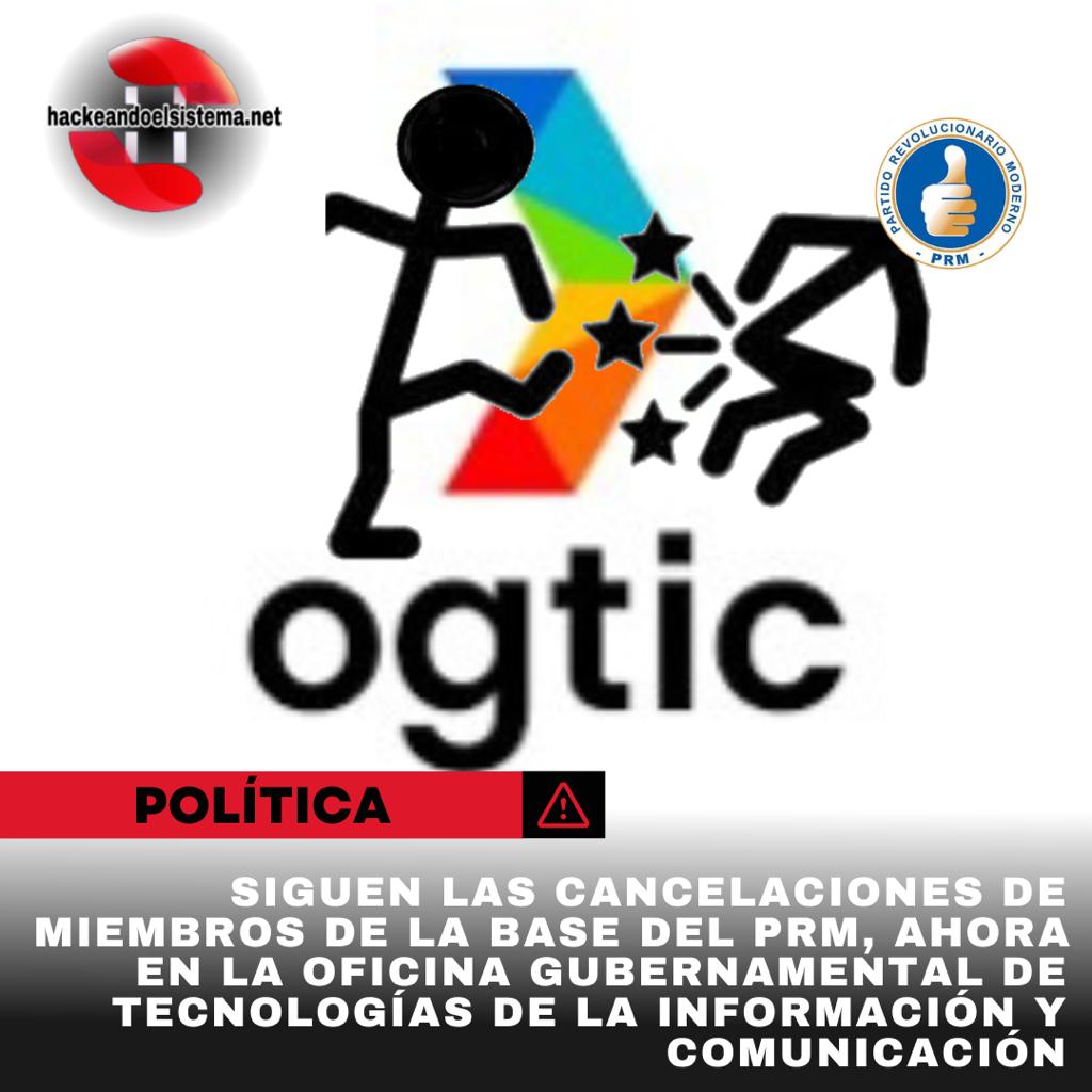 Siguen las cancelaciones de miembros de la base del PRM, ahora en la Oficina Gubernamental de Tecnologías de la Información y Comunicación