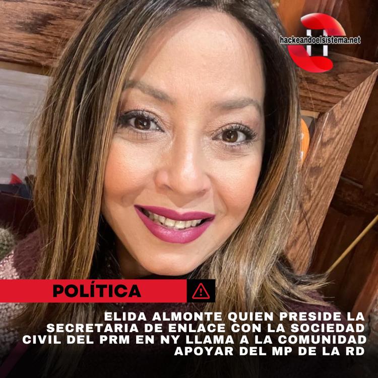 Elida Almonte quien preside la secretaria de enlace con la sociedad civil del PRM en NY llama a la comunidad apoyar del MP de la RD