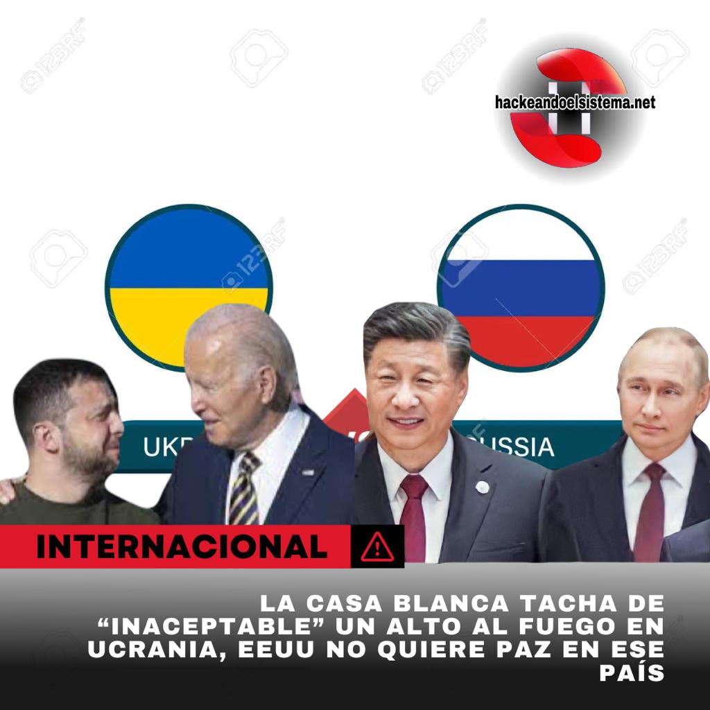 La Casa Blanca tacha de “inaceptable” un alto al fuego en Ucrania, EEUU no quiere paz en ese país