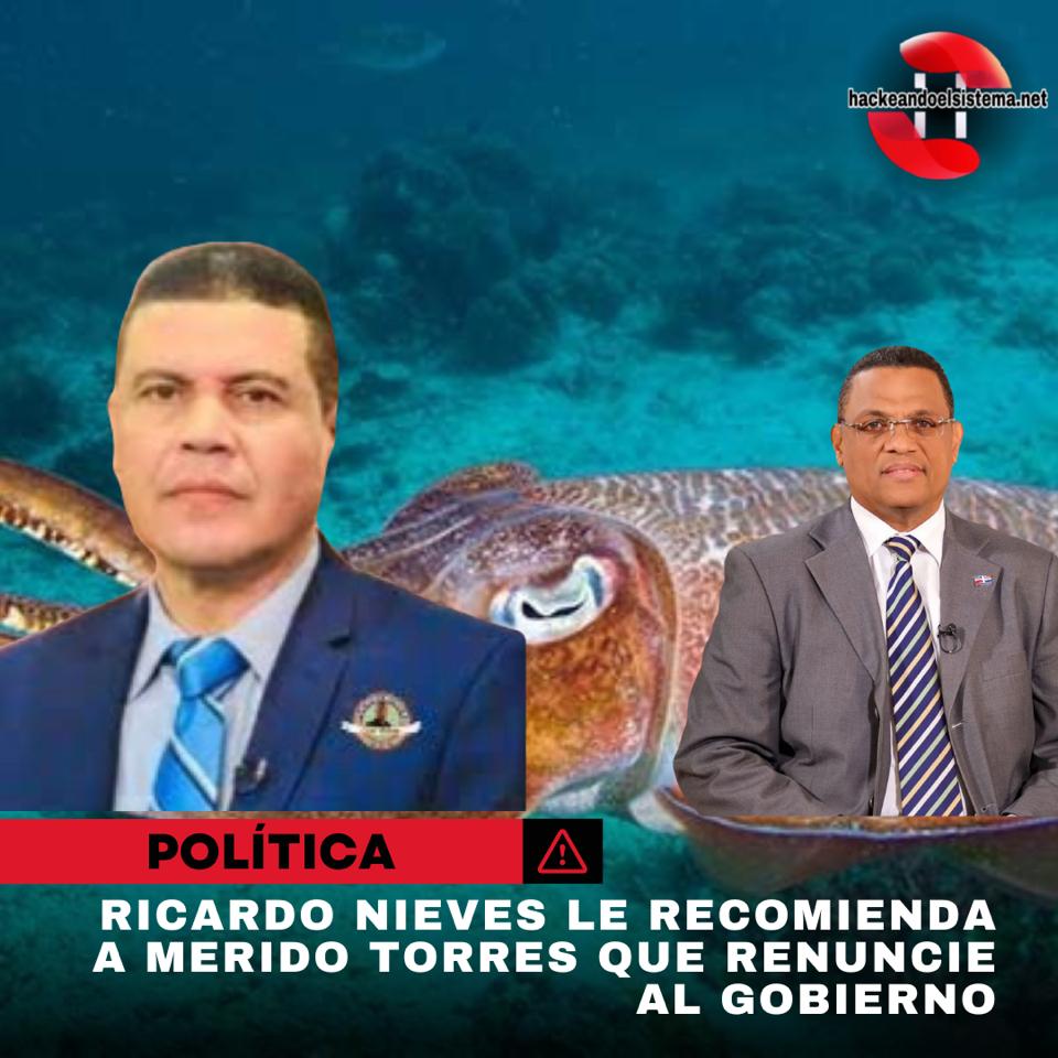 Ricardo Nieves le recomienda a Merido Torres que renuncie al gobierno