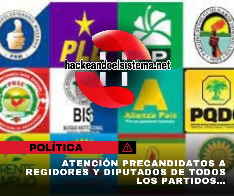 Atención precandidatos a Regidores y Diputados de todos los Partidos…