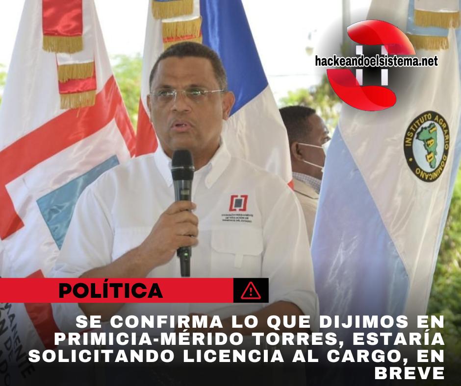 Se confirma lo que dijimos en primicia-Mérido Torres, estaría solicitando licencia al cargo, en breve
