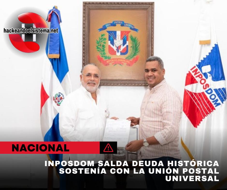 INPOSDOM salda deuda histórica sostenía con la Unión Postal Universal