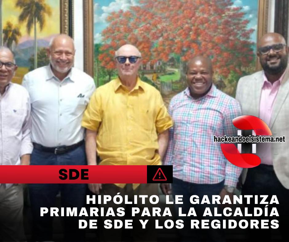 Hipólito le garantiza primarias para la alcaldía de SDE y los regidores