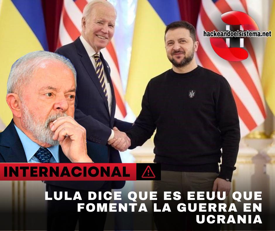 Lula dice que es EEUU que fomenta la guerra en Ucrania