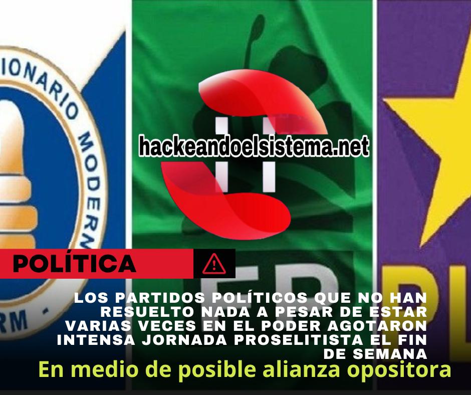 Los Partidos políticos que no han resuelto nada a pesar de estar varias veces en el poder agotaron intensa jornada proselitista el fin de semana